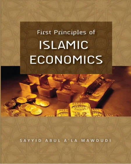 First Principles of Islamic Economics by Syed Abul Ala Maudoodi