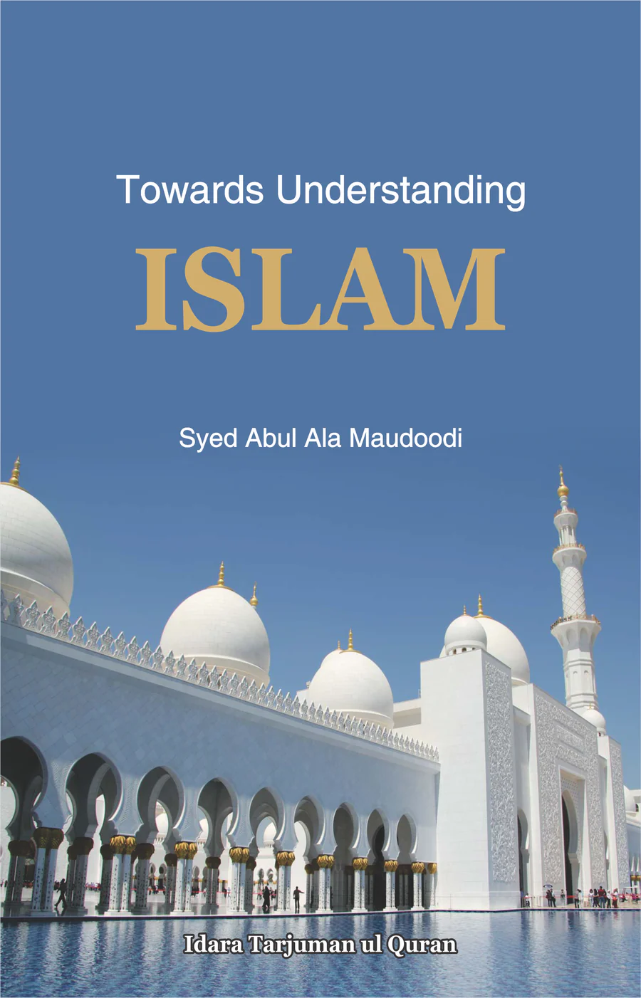 Towards Understanding Islam by Syed Abul Ala Maudoodi – Buy Online at Best Price
