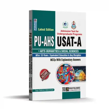 PU-AHS USAT-A Admission Test Guide for Arts, Humanities & Social Sciences – Latest Edition for Undergraduate Programs with Explanatory Answers by Dogar Publishers