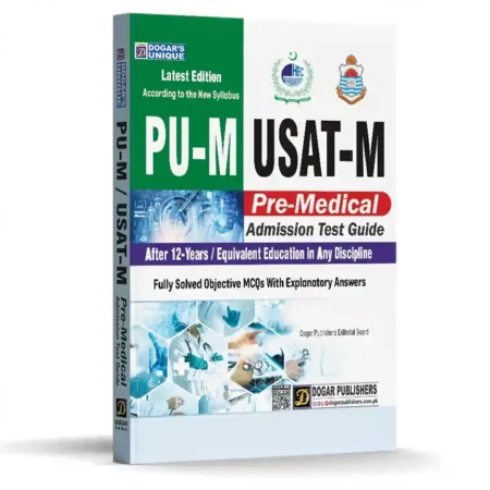 PU-M USAT-M Pre-Medical Admission Test Guide – Latest Edition for Undergraduate Programs with Fully Solved Objective MCQs by Dogar Publishers