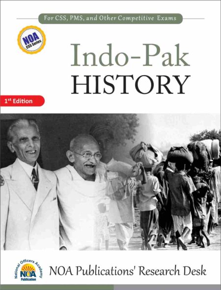 Book cover for "Indo-Pak History" by NOA Publications. A comprehensive guide for CSS and PMS optional subjects, featuring historical imagery of the subcontinent’s architecture and notable leaders.