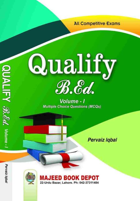Book cover for "Qualify B.Ed. Volume - I" (Multiple Choice Questions) by Pervaiz Iqbal. The vibrant green and yellow cover features a stack of colorful books topped with a graduation cap.
