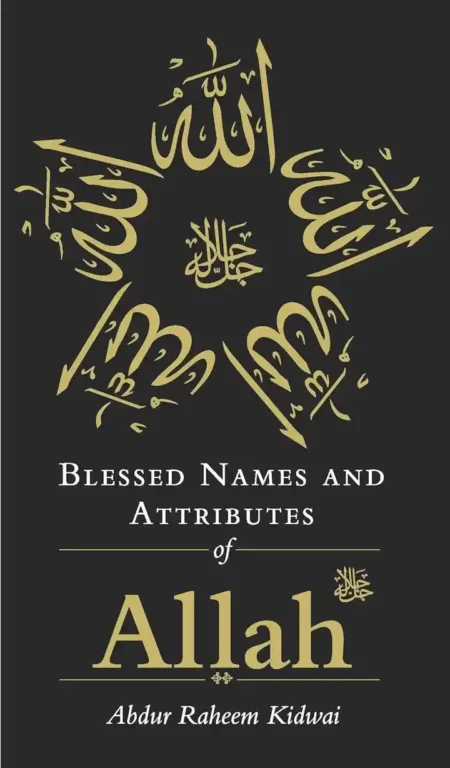 Blessed Names and Attributes of Allah | Abdur Raheem Kidwai | Asma ul Husna Guide