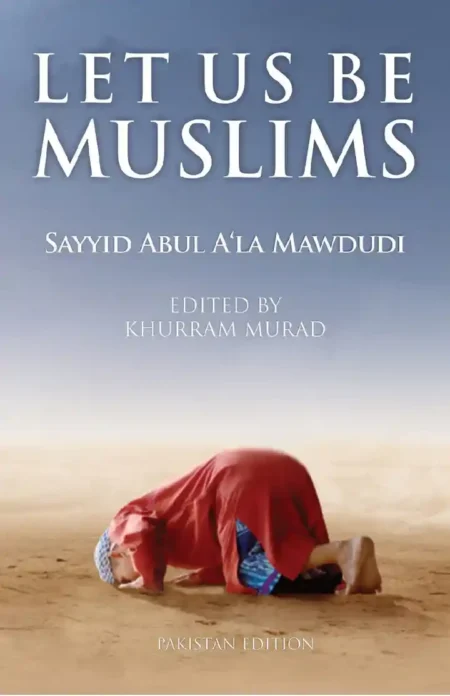 Let Us Be Muslims Syed Abul Ala Maududi Khurram Murad Islamic Faith Book