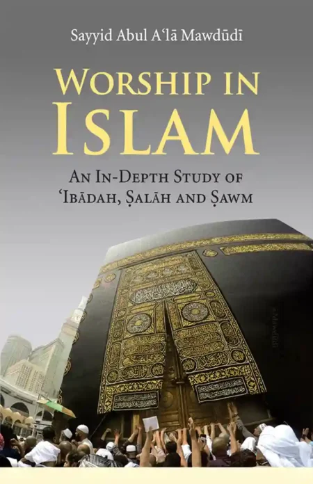 Worship in Islam Syed Abul Ala Maududi Islamic Book on Ibadah