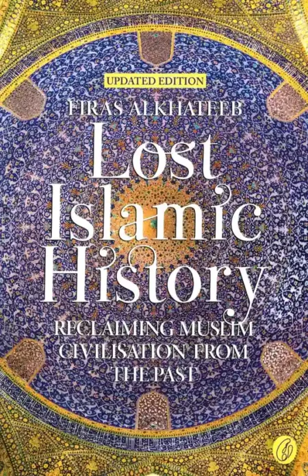 Lost Islamic History Firas Alkhateeb English Islamic History Book